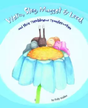 Image of Worm Slug Maggot and Leech and their troublesome transformation by Polly Walker