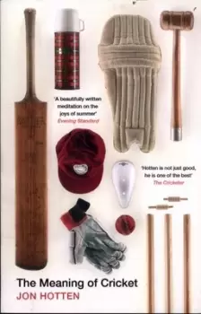 Image of The meaning of cricket, or, How to waste your life on an inconsequential sport - Jon Hotten - Paperback - Used