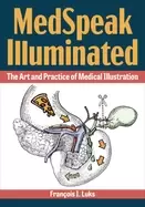 Image of medspeak illuminated the art and practice of medical illustration