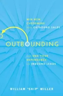 Image of Outbounding : Win New Customers with Outbound Sales and End Your Dependence on Inbound Leads