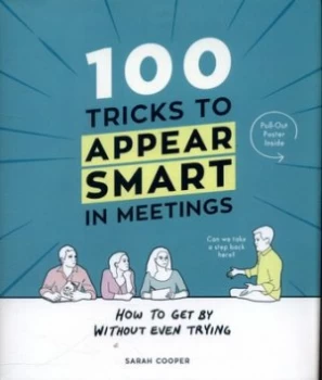 Image of 100 Tricks to Appear Smart in Meetings by Sarah Cooper Hardback