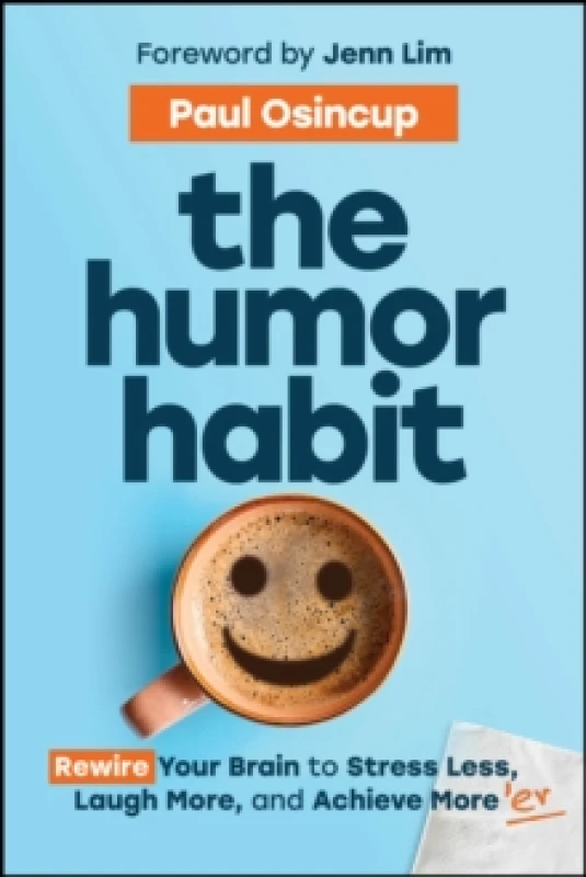 Image of The Humor Habit : Rewire Your Brain to Stress Less, Laugh More, and Achieve More'er Paperback / softback