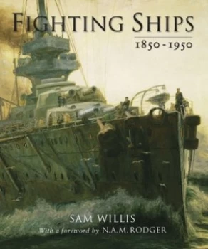 Image of Fighting Ships 1850-1950 by Sam Willis Hardback