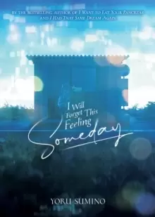 Image of I Will Forget This Feeling Someday (Light Novel)
