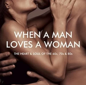 Image of When a Man Loves a Woman The Heart & Soul of the 60s 70s & 80s by Various Artists CD Album