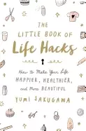 Image of little book of life hacks how to make your life happier healthier and more