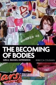 Image of The Becoming of Bodies : Girls, Images, Experience