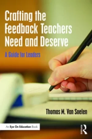 Image of Crafting the Feedback Teachers Need and DeserveA Guide for Leaders