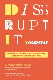 Image of Disrupt-It-Yourself : Eight Ways to Hack a Better Business---Before the Competition Does