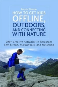 Image of How to Get Kids Offline Outdoors and Connecting with Nature by Bonnie Thomas Paperback