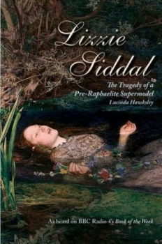 Image of Lizzie Siddal by Lucinda Dickens Hawksley Paperback