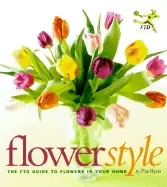 Image of flower style the ftd guide to flowers in your home