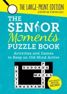 Image of The Senior Moments Puzzle Book : Activities and Games to Keep an Old Mind Active: The Large-Print Edition
