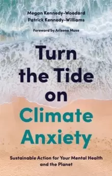 Image of Turn the Tide on Climate Anxiety : Sustainable Action for Your Mental Health and the Planet