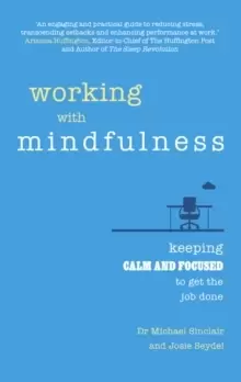 Image of Working with Mindfulness : Keeping calm and focused to get the job done