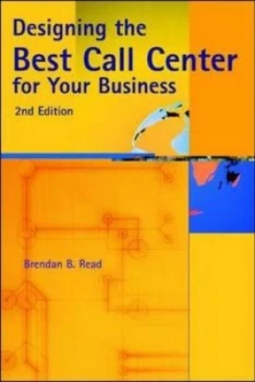 Image of Designing the Best Call Center for Your Business by Brendan B. Read Paperback