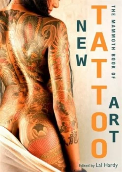 Image of The Mammoth Book of New Tattoo Art by Lal Hardy Paperback