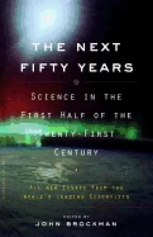 Image of next fifty years science in the first half of the twenty first century