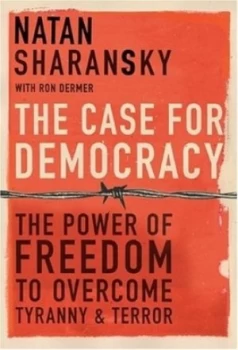 Image of The Case for Democracy by Anatoly Shcharansky Hardback