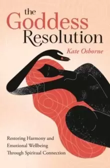 Image of The Goddess Resolution : Restoring Harmony and Emotional Wellbeing Through Spiritual Connection