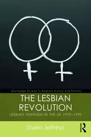 Image of The Lesbian Revolution Lesbian Feminism in the UK 1970-1990