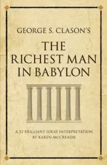 Image of George S. Clasons The Richest Man in Babylon : A 52 brilliant ideas interpretation