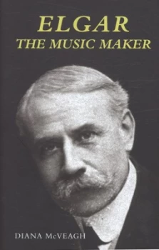 Image of Elgar the Music Maker by Diana Mcveagh Hardback