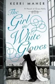 Image of The Girl In White Gloves : A Novel of Grace Kelly