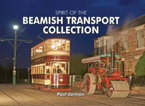 Image of Spirit of the Beamish Transport Collection by Paul Jarman Hardback