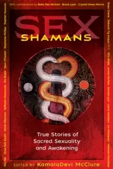 Image of Sex Shamans : True Stories of Sacred Sexuality and Awakening