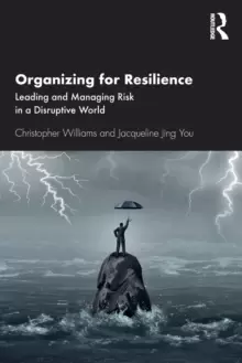Image of Organizing For Resilience : Leading and Managing Risk in a Disruptive World