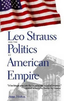 Image of Leo Strauss and the Politics of American Empire by Anne Norton Paperback