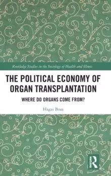 Image of The Political Economy of Organ Transplantation : Where Do Organs Come From?