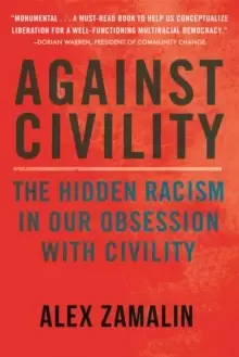 Image of Against Civility : Race and the Dark History of an Idea