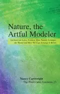 Image of nature the artful modeler lectures on laws science how nature arranges the