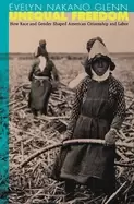 Image of unequal freedom how race and gender shaped american citizenship and labor