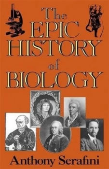 Image of The Epic History of Biology by Anthony Serafini Book