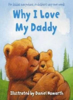 Image of Why I Love My Daddy by Daniel Howarth Hardback