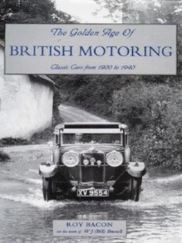 Image of The Golden Age of British Motoring by Roy Hunt Bacon and W. J Brunell Hardback
