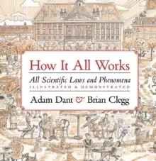 Image of How it All Works : All scientific laws and phenomena illustrated & demonstrated