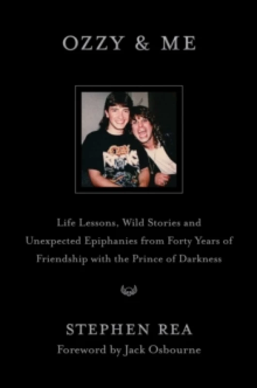 Image of Ozzy & Me : Life Lessons, Wild Stories, and Unexpected Epiphanies from Forty Years of Friendship with the Prince of Darkness Hardback