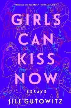 Image of Girls Can Kiss Now by Jill Gutowitz