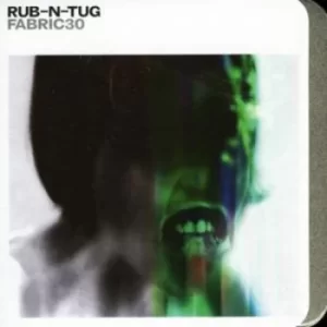 image of Fabric 30 Rub-n-tug by Various Artists CD Album