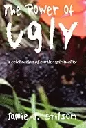 Image of power of ugly a celebration of earthy spirituality