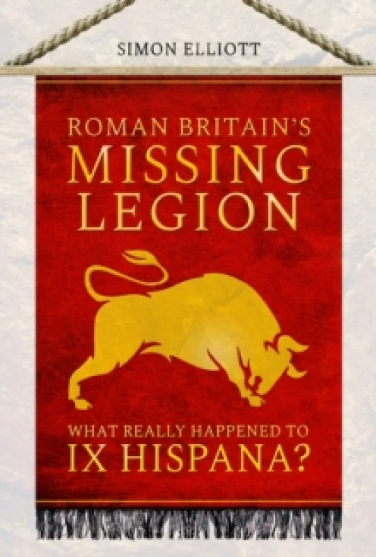 Image of Roman Britain's Missing Legion : What Really Happened to IX Hispana? Paperback / softback