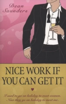 Image of Nice Work If You Can Get It by Dean Saunders Book