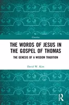 Image of The Words of Jesus in the Gospel of Thomas : The Genesis of a Wisdom Tradition