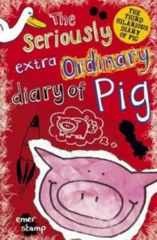 Image of Seriously Extraordinary Diary of Pig by Emer Stamp Paperback