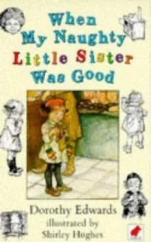 Image of When My Naughty Little Sister Was Good by Dorothy Edwards and Shirley Hughes Book