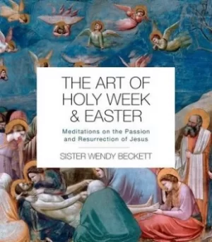 Image of The art of Holy Week and Easter by Wendy Beckett